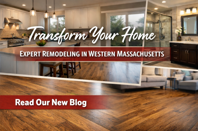 Expert Remodeling Services in Western Massachusetts